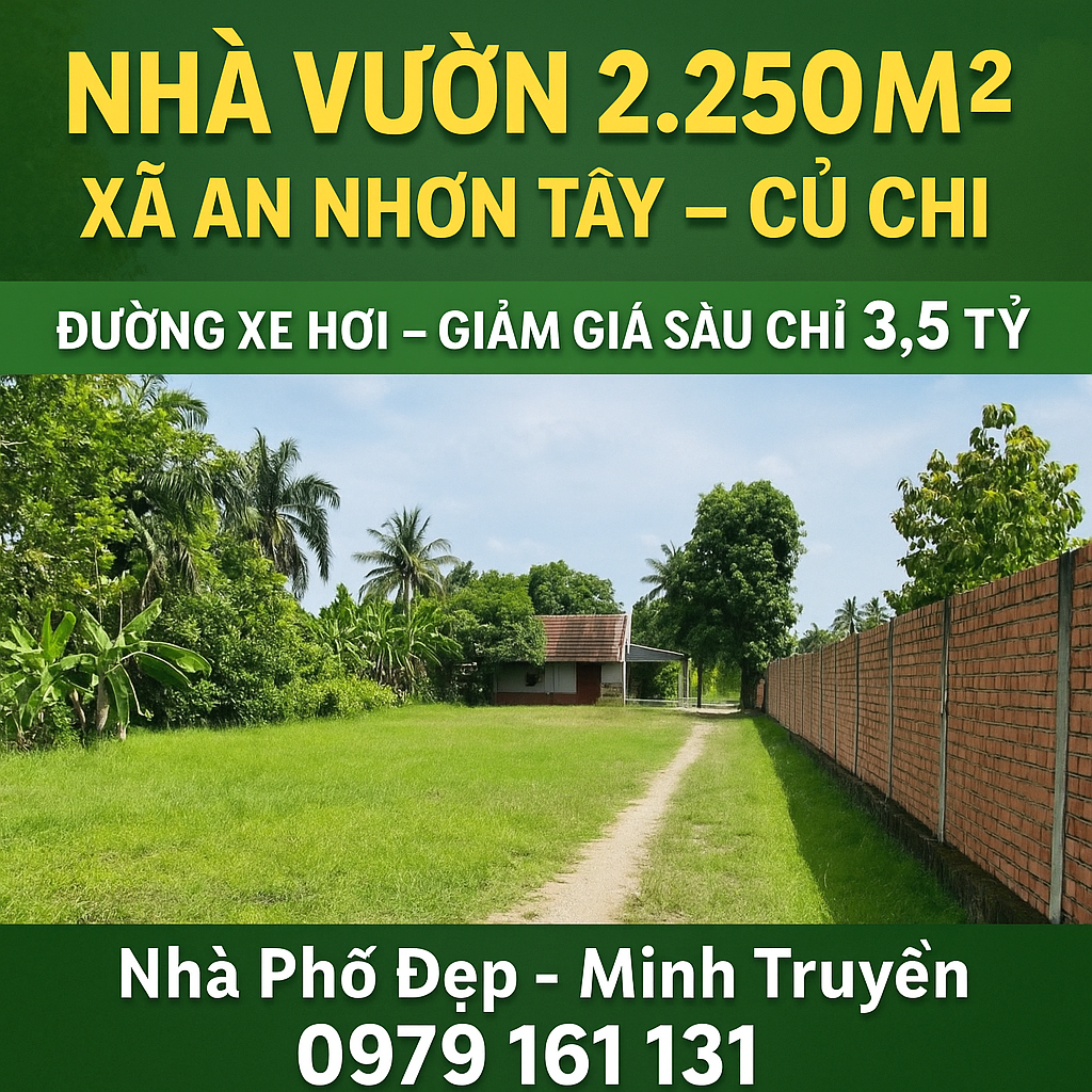 💎 NHÀ VƯỜN RỘNG 2.250M² – GIẢM GIÁ SÂU CHỈ 3.5 TỶ - ĐƯỜNG XE HƠI - XÃ AN NHƠN TÂY – CỦ CHI💎