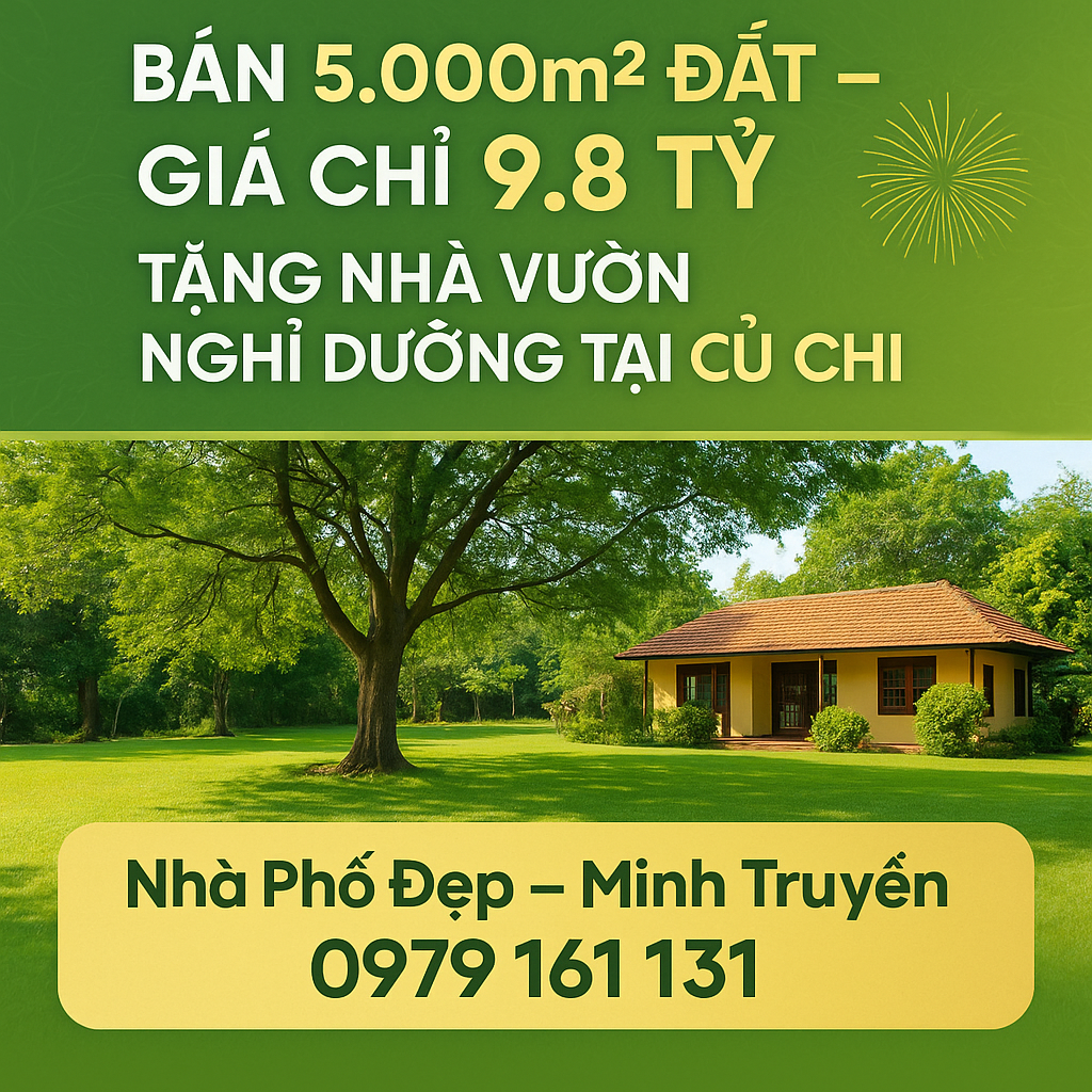 💎 BÁN 5.000m² ĐẤT – GIÁ CHỈ 9.8 TỶ – TẶNG NHÀ VƯỜN NGHỈ DƯỠNG TẠI CỦ CHI 💎