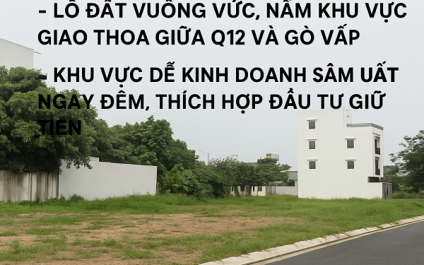 🔥 MẶT TIỀN TÔ NGỌC VÂN – THỚI AN, Q12 – VỊ TRÍ VÀNG GIAO THOA GÒ VẤP 🔥