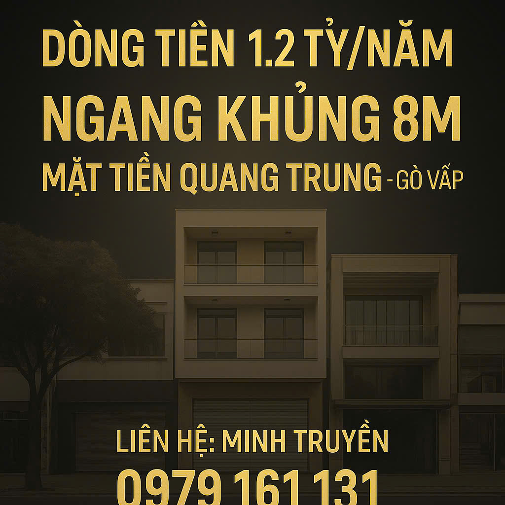 💥 DÒNG TIỀN 1.2 TỶ/NĂM – MẶT TIỀN QUANG TRUNG, GÒ VẤP – NGANG KHỦNG 8M 💥